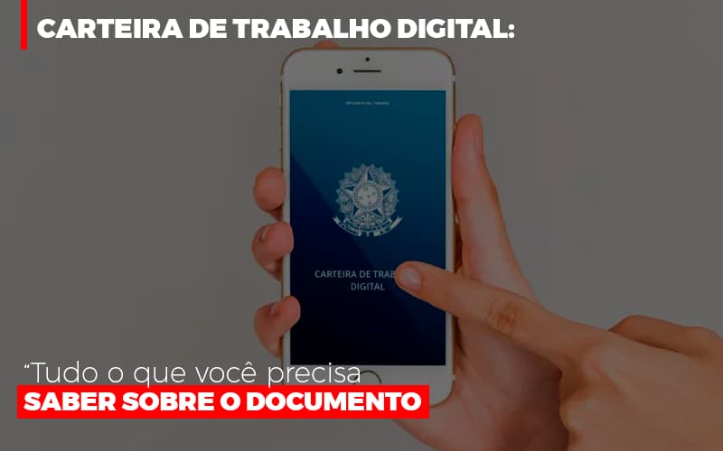 Carteira De Trabalho Digital Tudo O Que Voce Precisa Saber Sobre O Documento