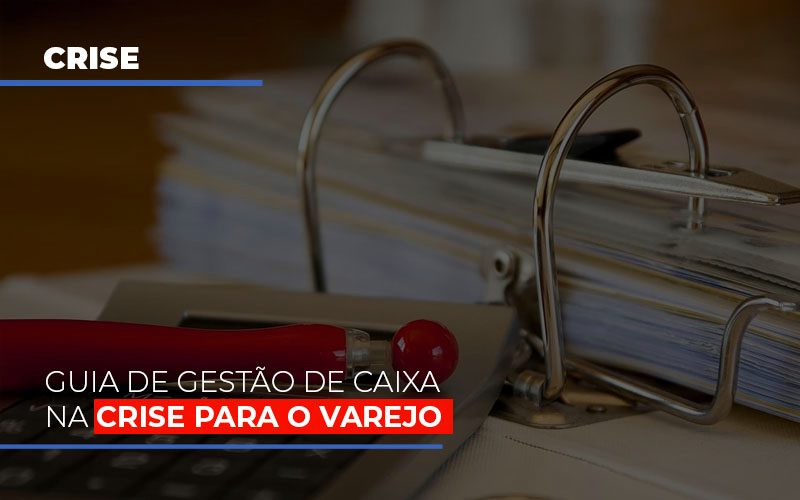 Guia De Gestao De Caixa Na Crise Para O Varejo