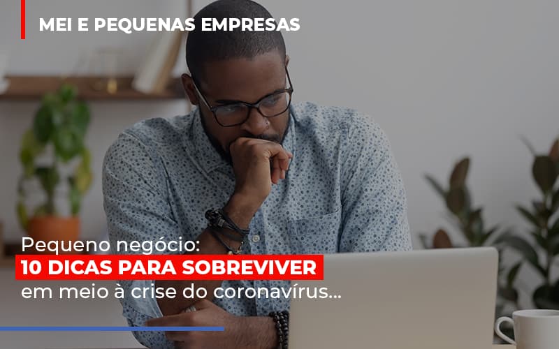 Pequeno Negócio: 10 Dicas Para Sobreviver Em Meio à Crise Do Coronavírus