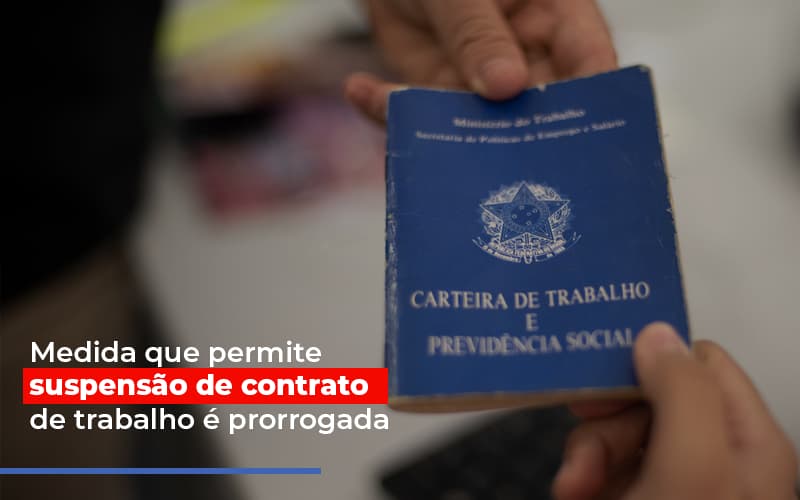 Medida Que Permite Suspensao De Contrato De Trabalho E Prorrogada