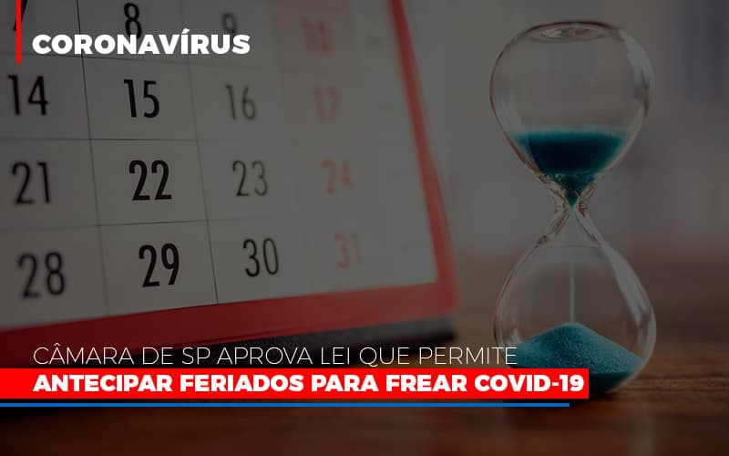 Câmara De SP Aprova Lei Que Permite Antecipar Feriados Para Frear Covid-19