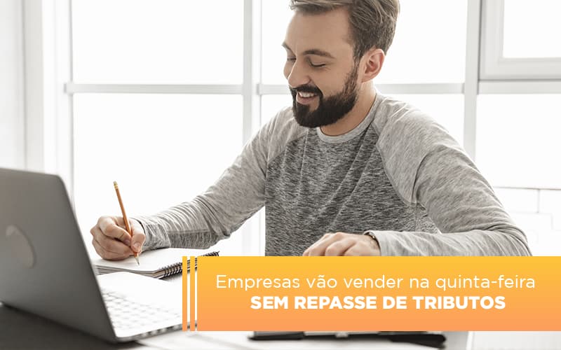 Empresas Vao Vender Na Quinta Feira Sem Repasse De Tributos